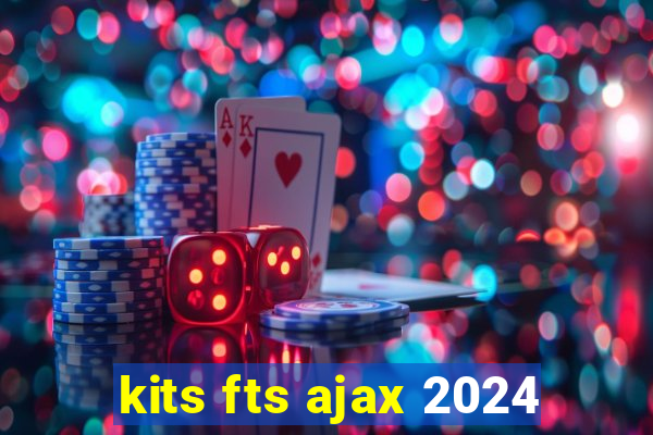 kits fts ajax 2024